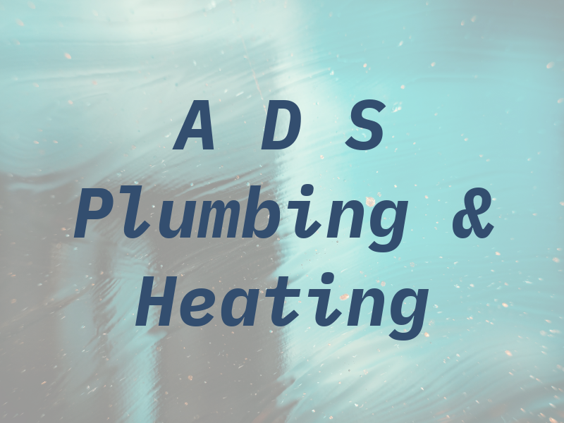 A D S Plumbing & Heating