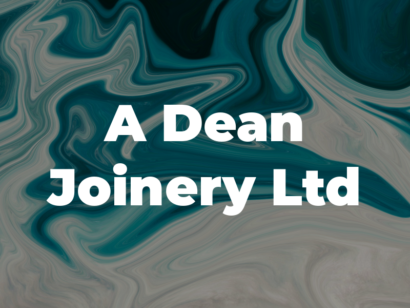 A Dean Joinery Ltd