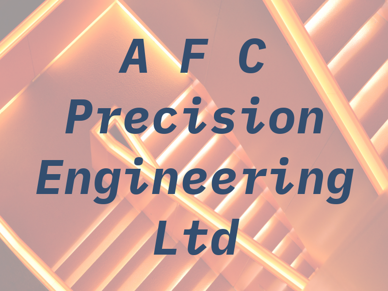 A F C Precision Engineering Ltd