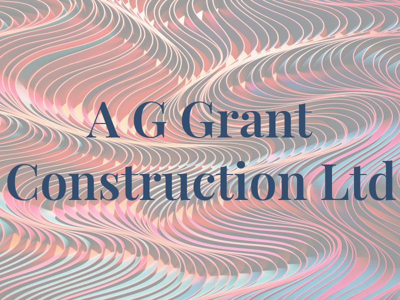 A G Grant Construction Ltd