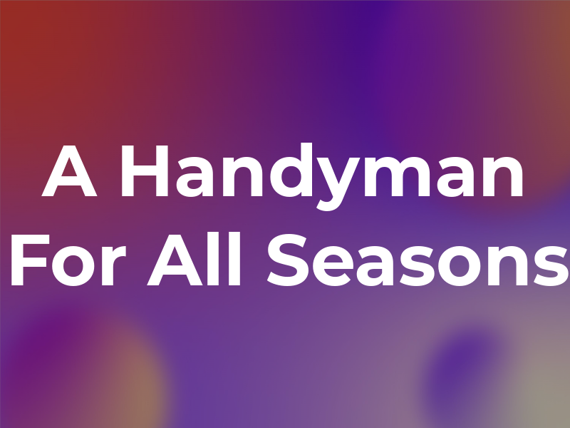 A Handyman For All Seasons