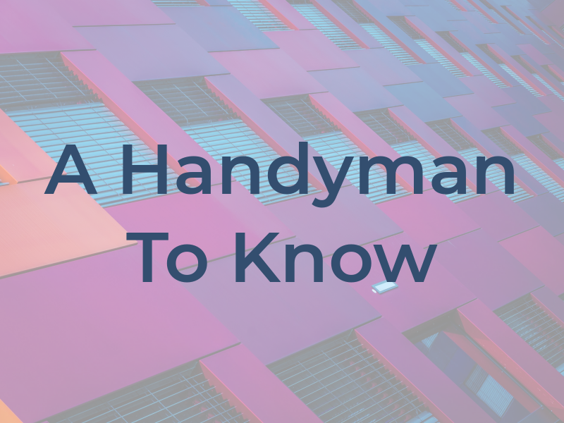 A Handyman To Know