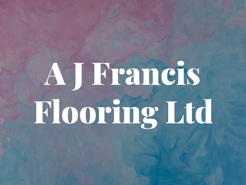 A J Francis Flooring Ltd