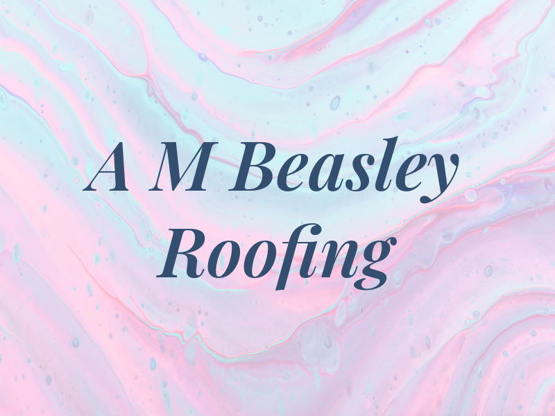 A M Beasley Roofing