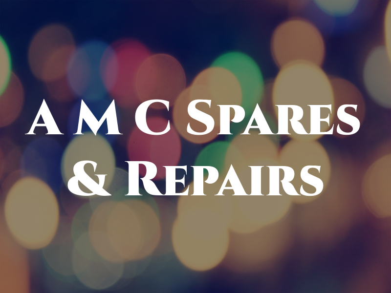 A M C Spares & Repairs