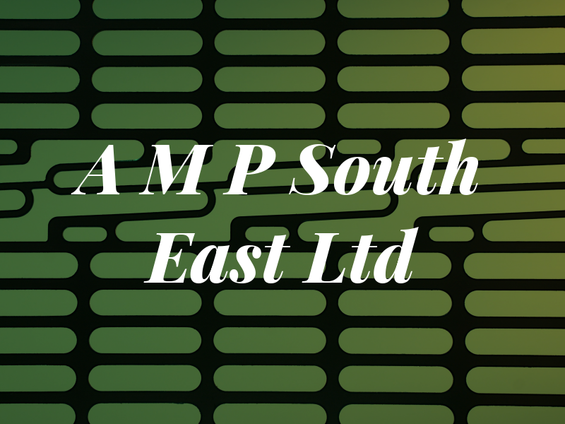 A M P South East Ltd