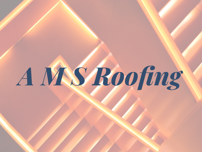 A M S Roofing