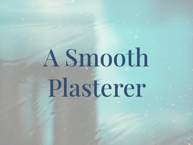 A Smooth Plasterer