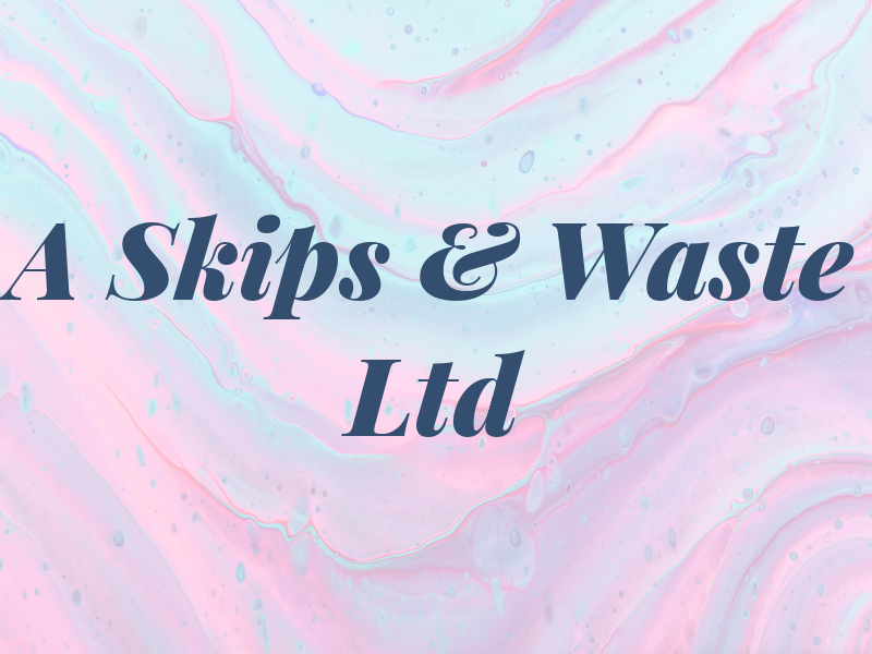 A Skips & Waste Ltd