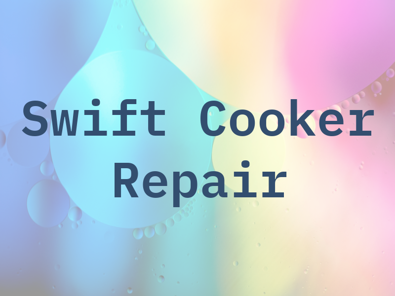A Swift Cooker Repair