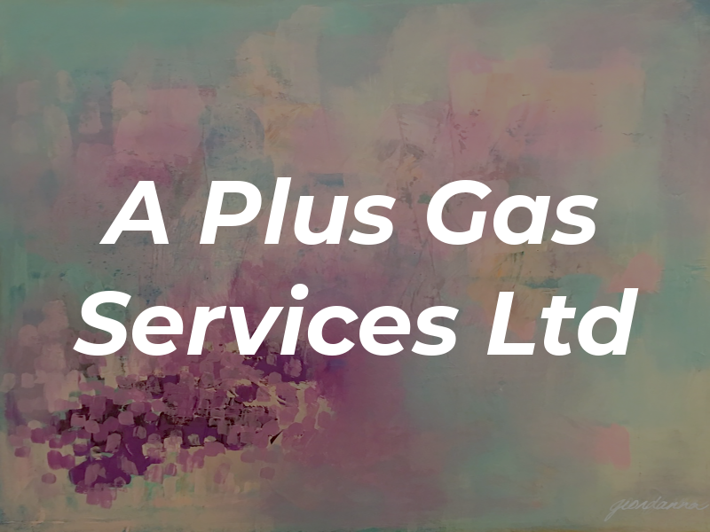 A Plus Gas Services Ltd