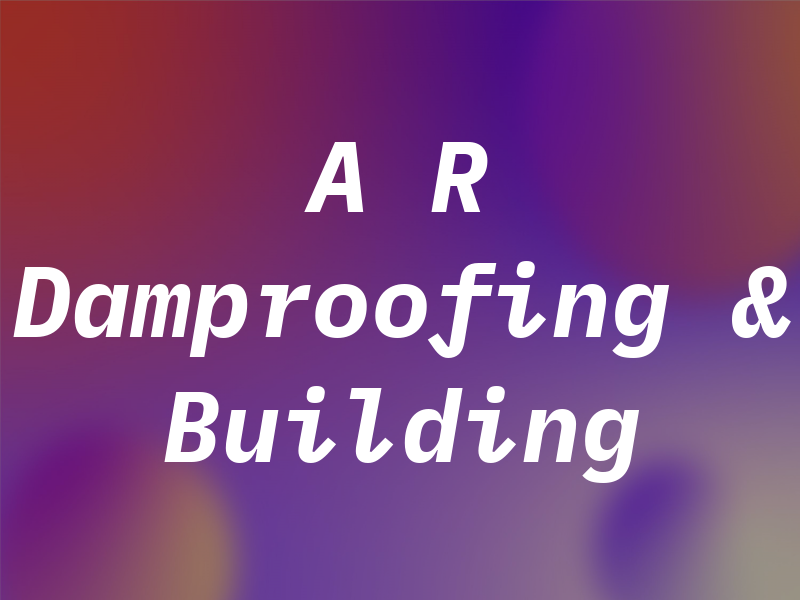 A R Damproofing & Building