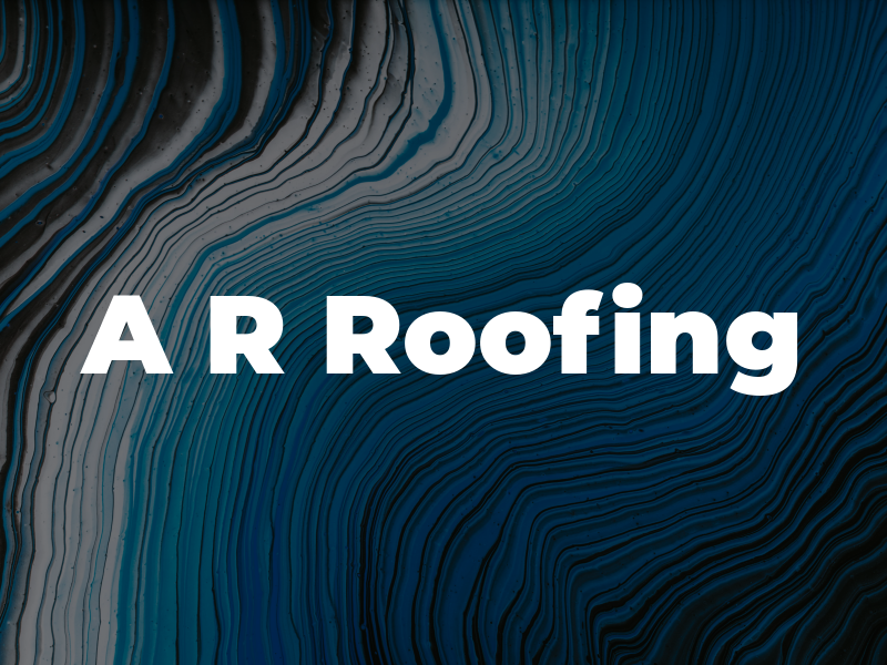 A R Roofing