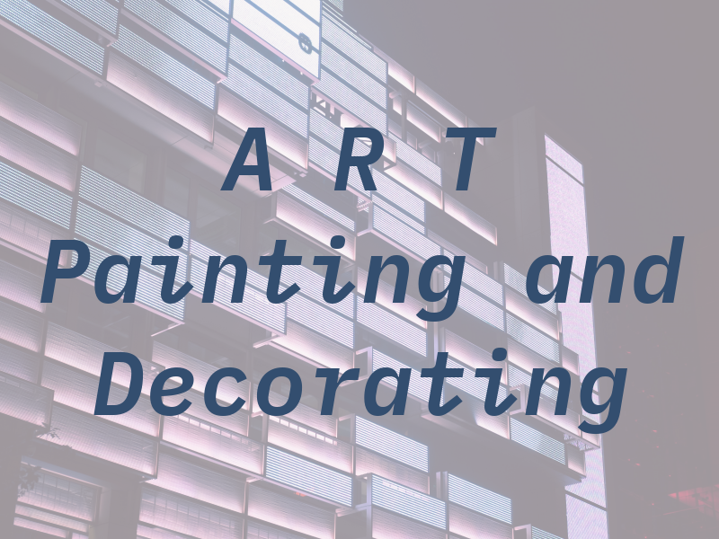 A R T Painting and Decorating