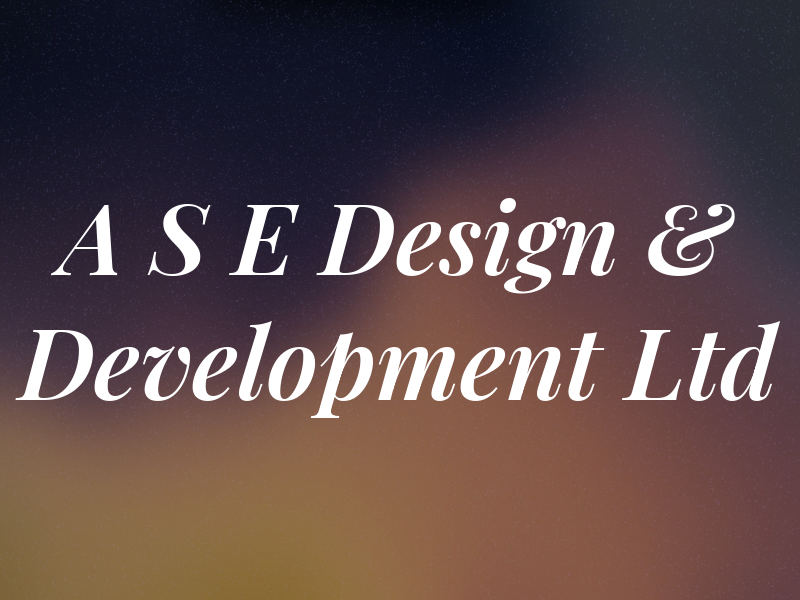 A S E Design & Development Ltd
