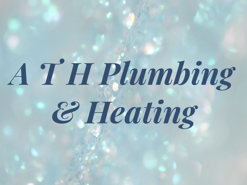 A T H Plumbing & Heating