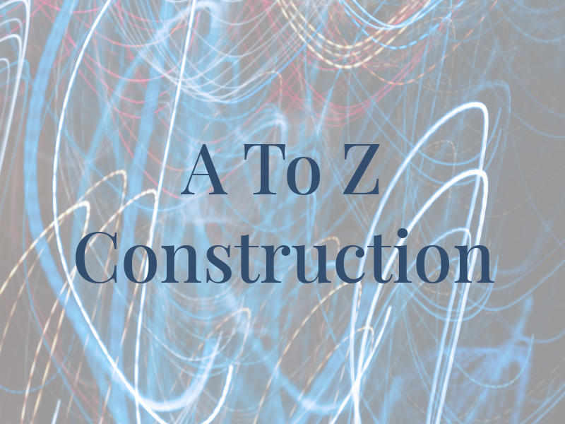 A To Z Construction