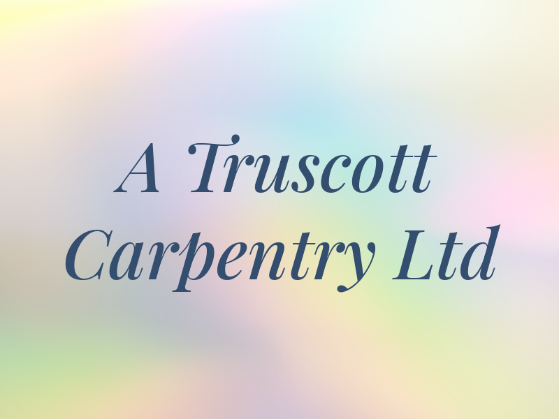 A Truscott Carpentry Ltd