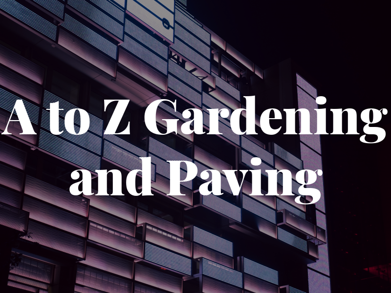 A to Z Gardening and Paving