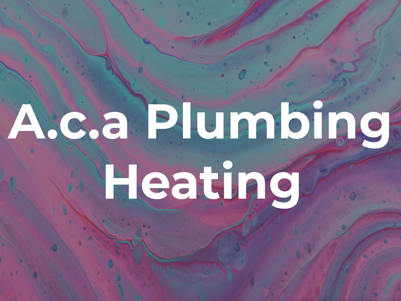 A.c.a Plumbing & Heating