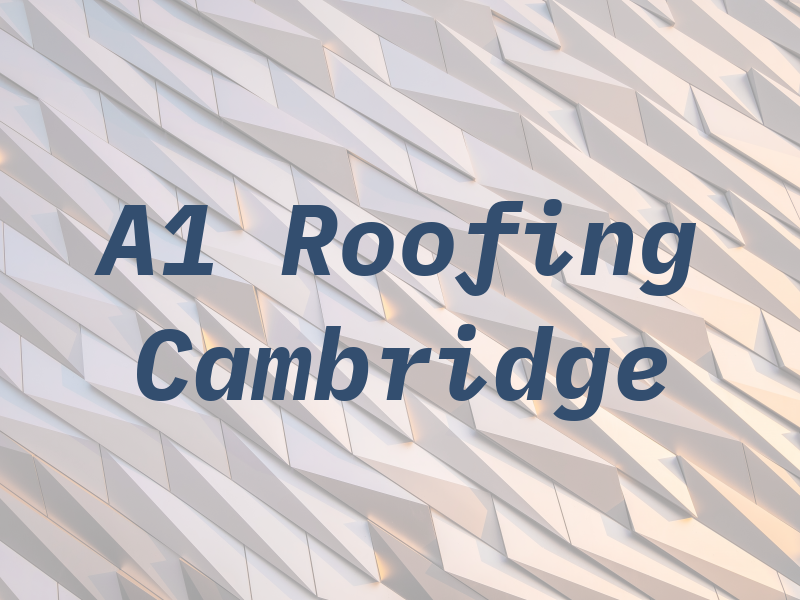 A1 Roofing Cambridge