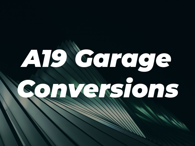 A19 Garage Conversions