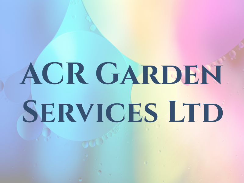 ACR Garden Services Ltd