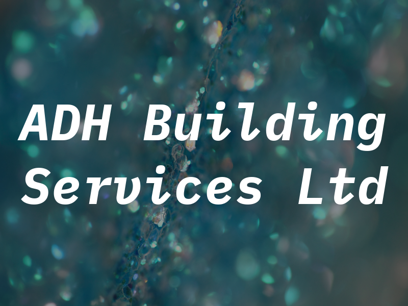 ADH Building Services Ltd