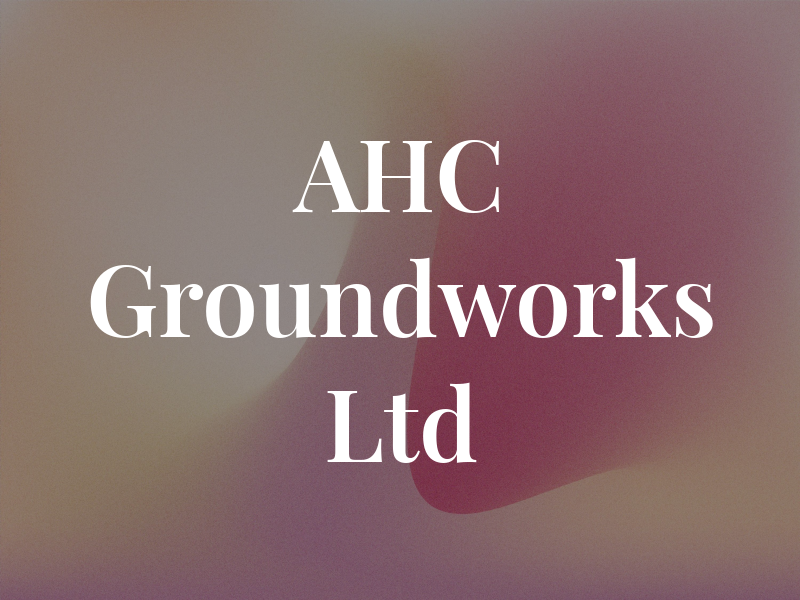 AHC Groundworks Ltd