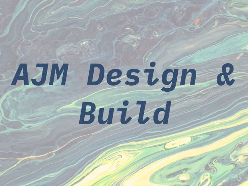 AJM Design & Build