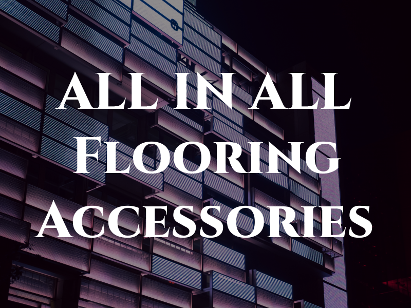 ALL IN ALL Flooring Accessories