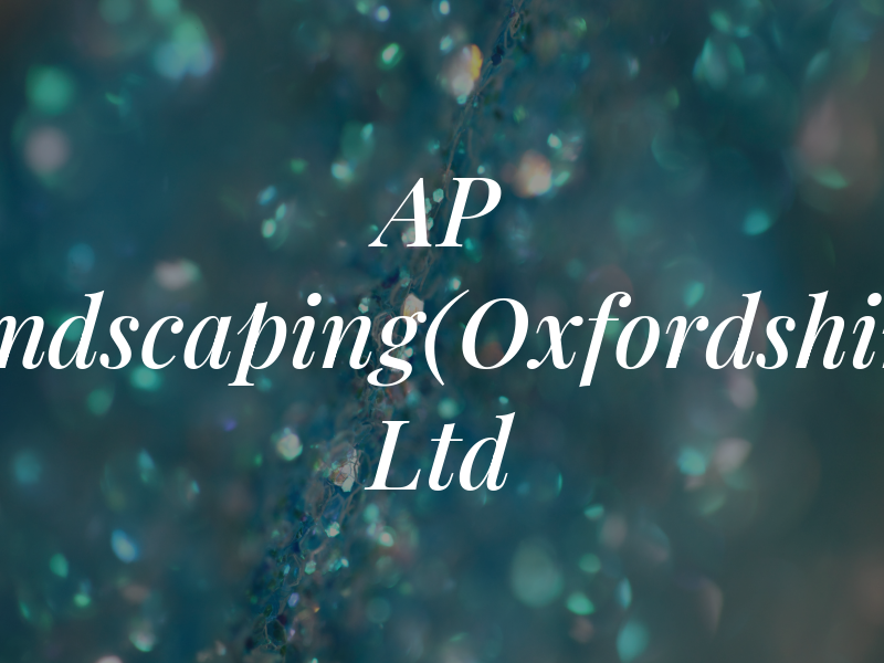 AP Landscaping(Oxfordshire) Ltd