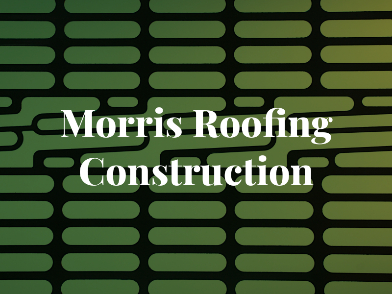 AR Morris Roofing & Construction Ltd