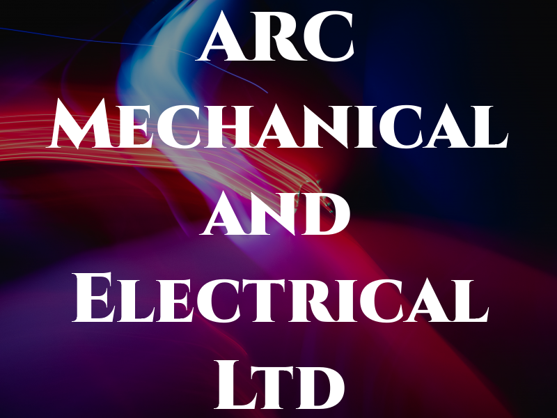 ARC Mechanical and Electrical Ltd