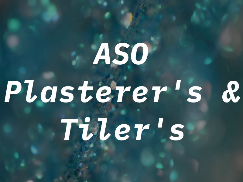 ASO Plasterer's & Tiler's