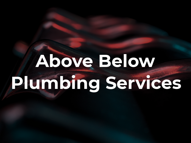 Above and Below Plumbing Services