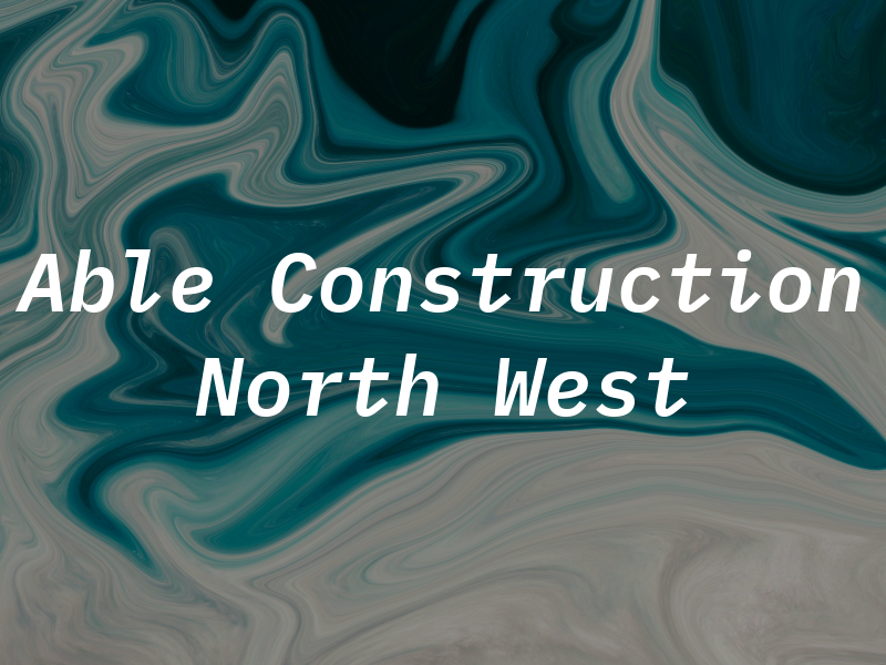 Able Construction North West LTD