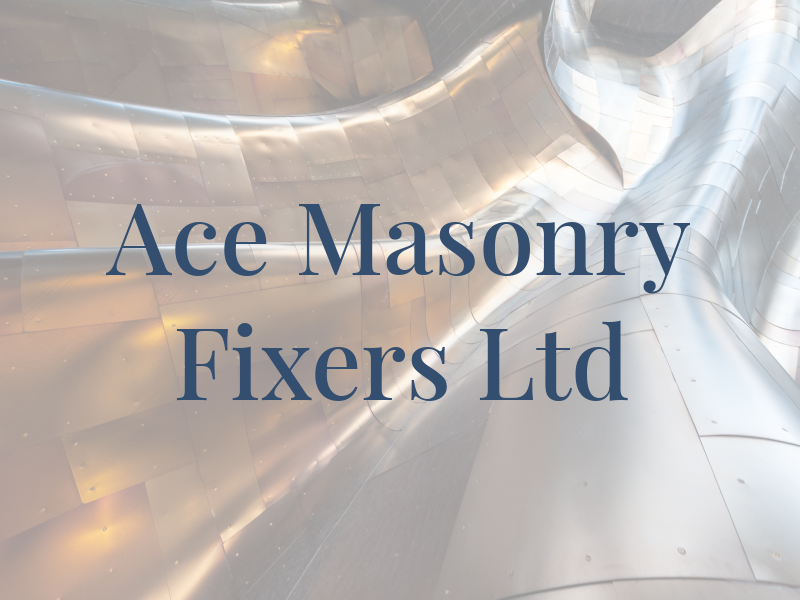 Ace Masonry Fixers Ltd
