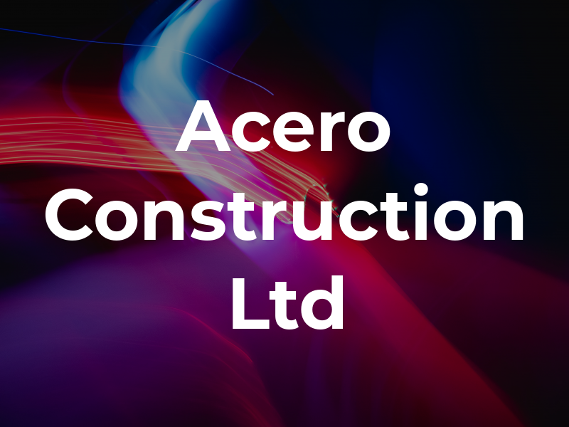 Acero Construction Ltd