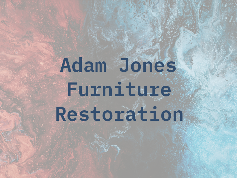 Adam Jones Furniture Restoration