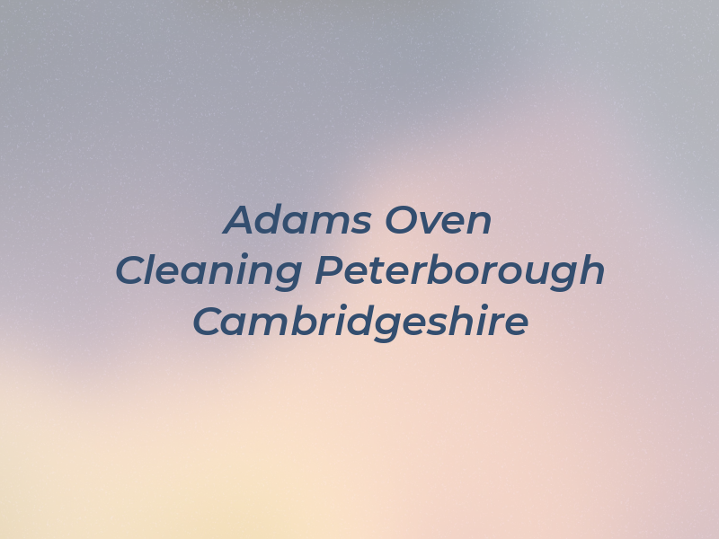 Adams Oven Cleaning Peterborough and Cambridgeshire