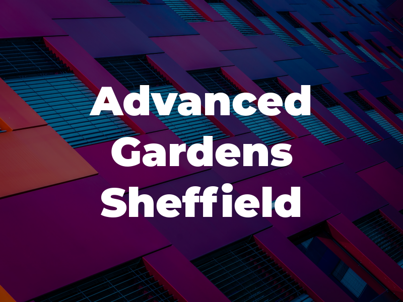 Advanced Gardens Sheffield
