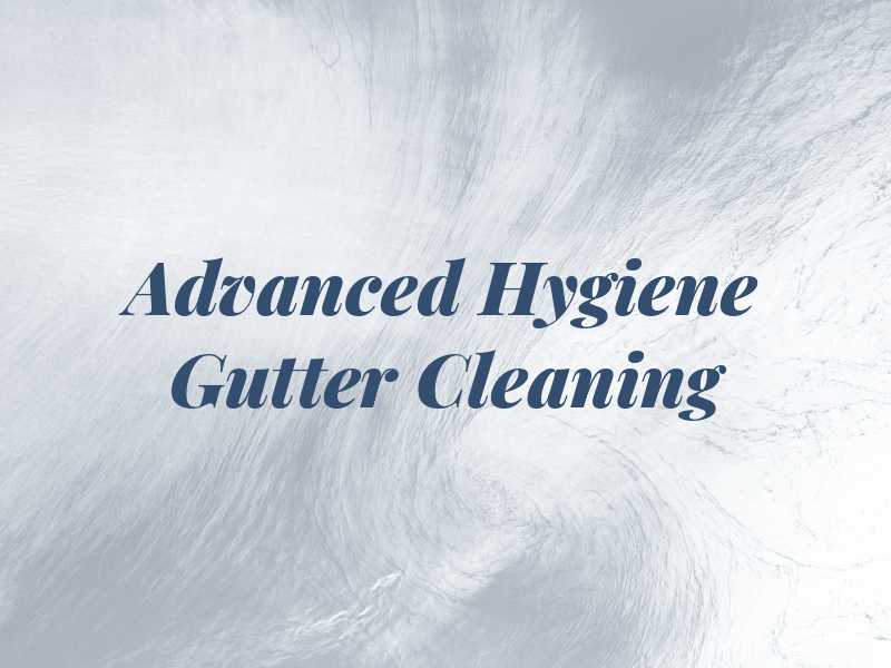 Advanced Hygiene Gutter Cleaning