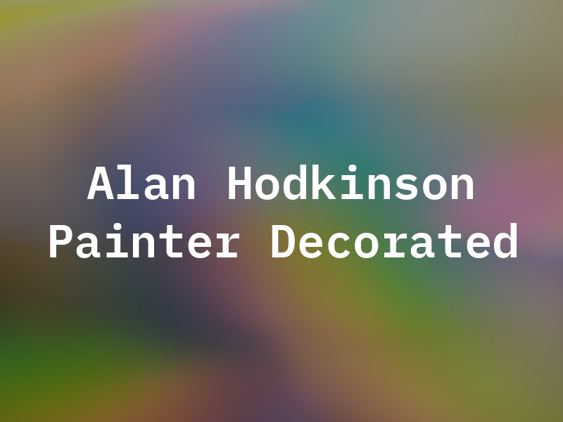 Alan Hodkinson Painter & Decorated