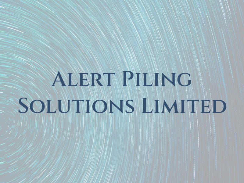 Alert Piling Solutions Limited