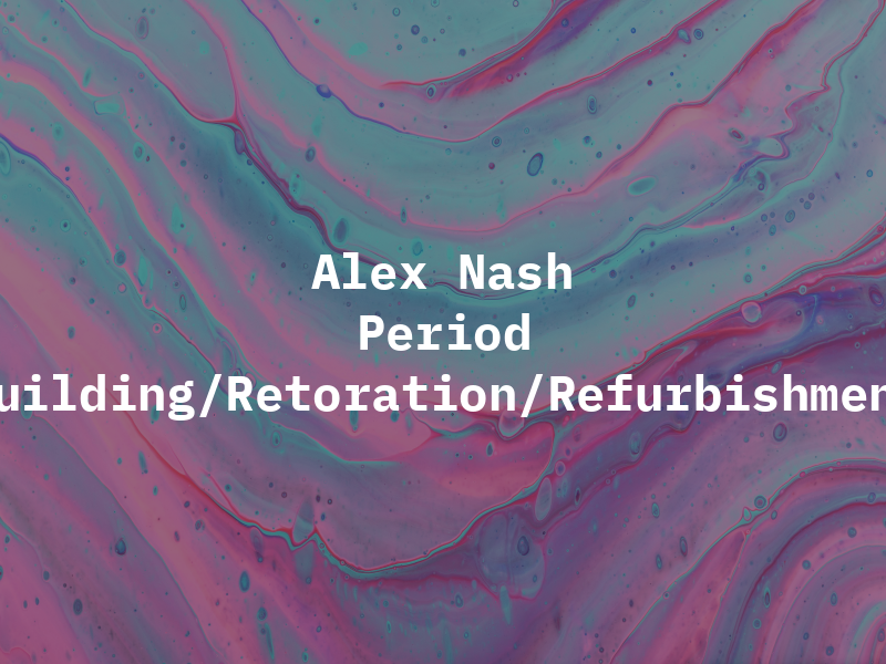 Alex Nash Period Building/Retoration/Refurbishment