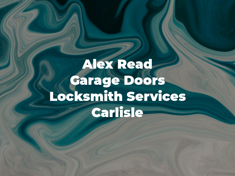 Alex Read Garage Doors and Locksmith Services Carlisle