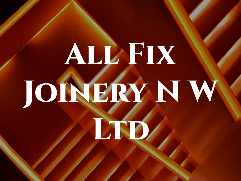 All Fix Joinery N W Ltd
