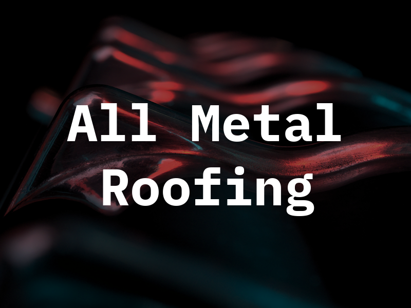 All Metal Roofing
