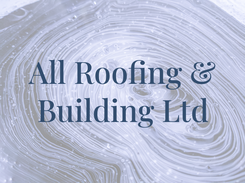 All Roofing & Building Ltd